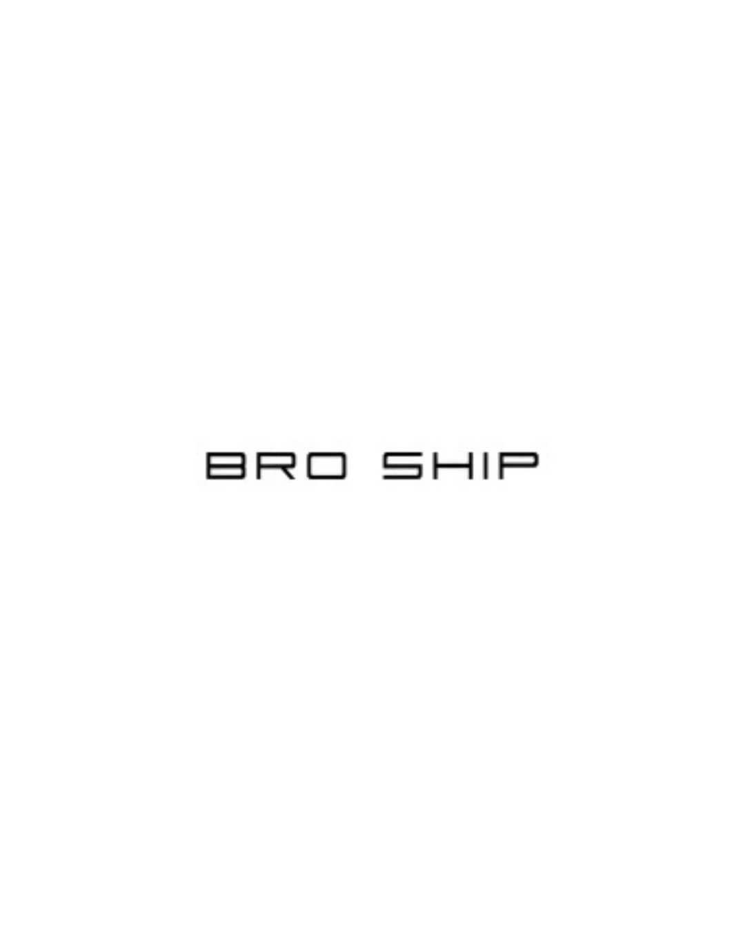 BRO SHIP